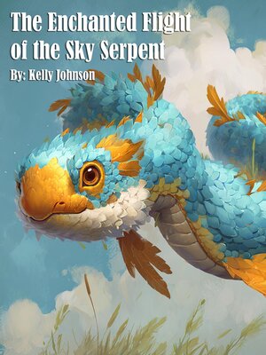 cover image of The Enchanted Flight of the Sky Serpent